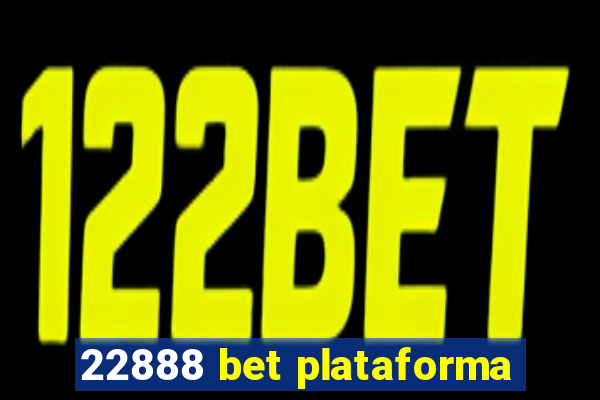 22888 bet plataforma